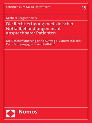 cover image of Die Rechtfertigung medizinischer Notfallbehandlungen nicht ansprechbarer Patienten